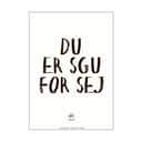Poster&Frame Plakater Plakat - Du er sgu sej i Hvid/sort2, B50 x L70 cm, 1