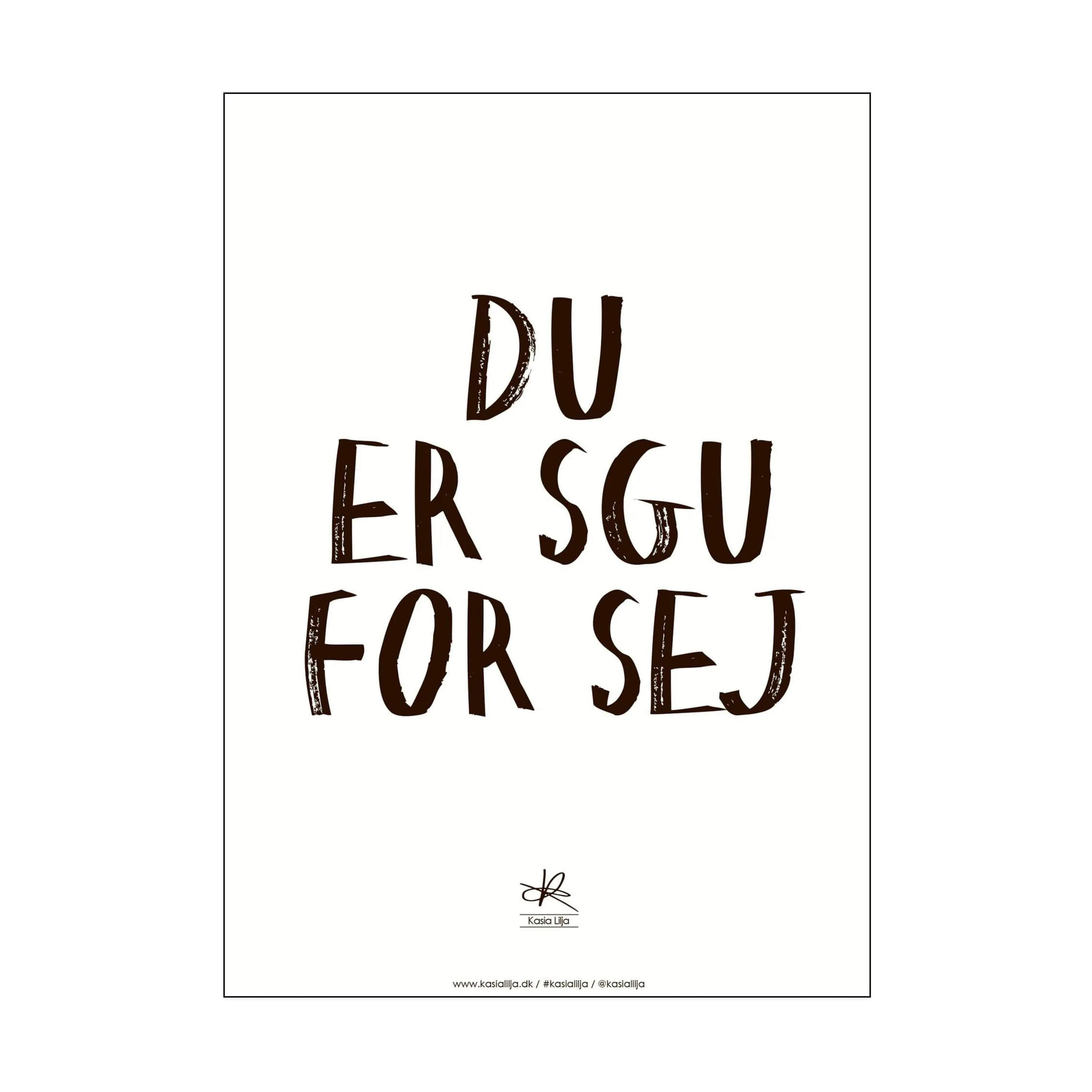 Kasia Lilja plakater Plakat - Du er sgu sej