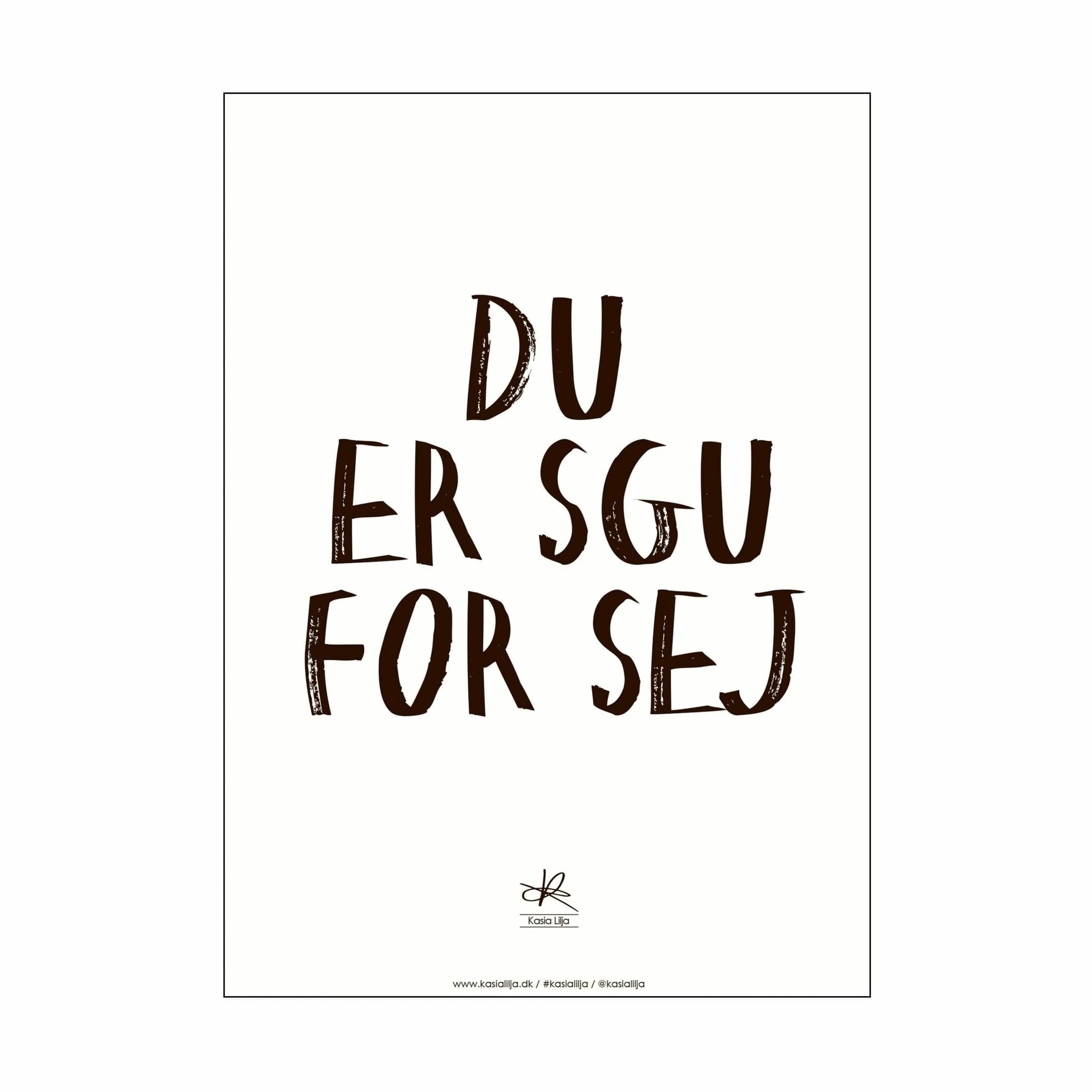 Poster&Frame Plakater Plakat - Du er sgu sej i Hvid/sort1, B27,9 x L42 cm, 1